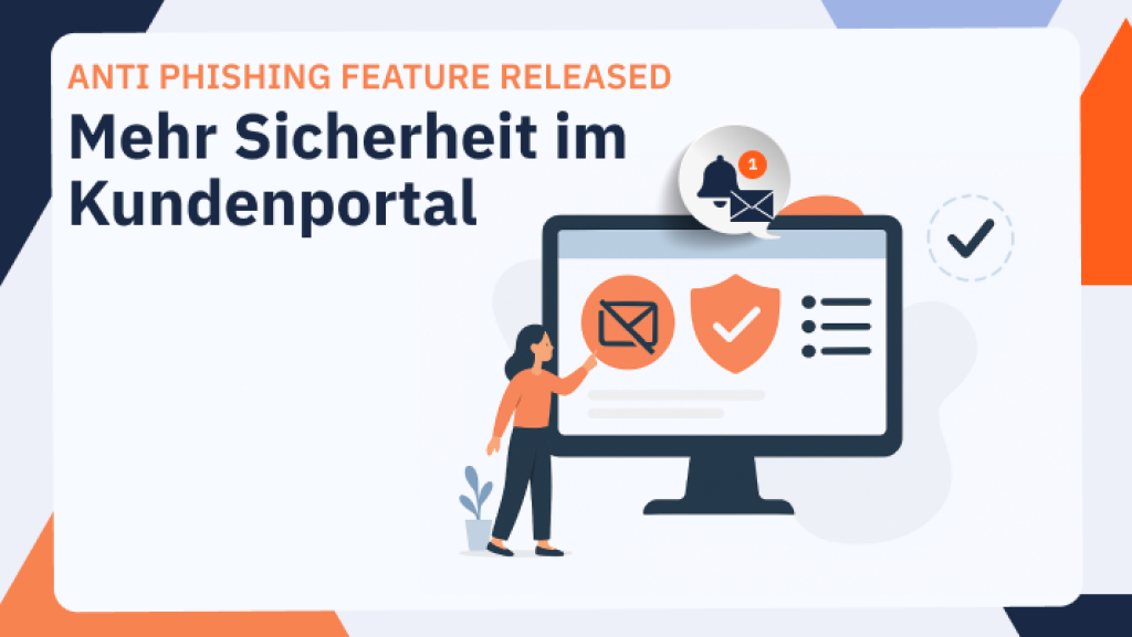 Beitragsbild zum Blogbeitrag "Phishing-Mails erkennen: Mehr Sicherheit durch neue Funktion in der Notification Bell im Kundenportal&ldquo;. Das Bild zeit eine Illustration einer Frau vor einem Monitor mit entsprechenden Symbolen Umschlags-, Schild mit Haken- und Listen-Icon, sowie die neue Notification Bell mit dem Text &bdquo;Anti Phishing Feature Released - Mehr Sicherheit im Kundenportal&ldquo;.