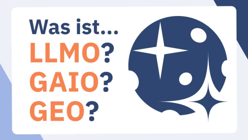 Auf weißem Hintergrund steht links oben in dunkelblauer Schrift der Text 'Was ist...'. Darunter folgen in orangefarbenen Großbuchstaben die Abkürzungen 'LLMO?', 'GAIO?' und 'GEO?' jeweils mit einem Fragezeichen. Rechts daneben ist eine dunkelblaue, stilisierte Darstellung eines Planeten mit weißen Sternen und Kratern zu sehen. Symbolisch für KI.