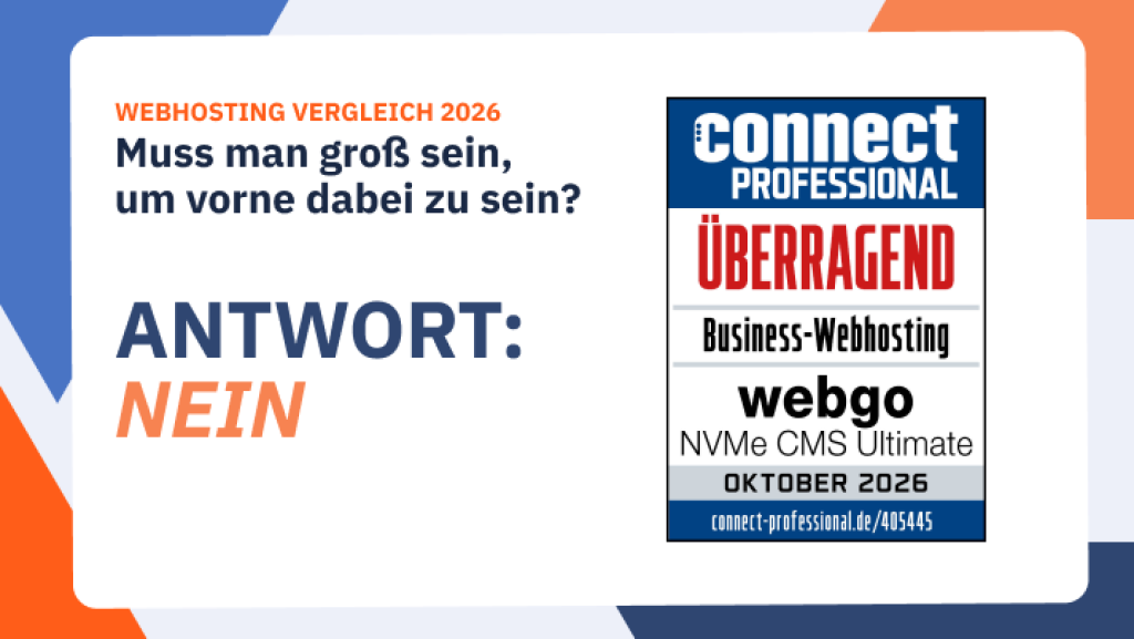Blogbeitrag zum connect Webhosting Vergleich 2026 mit der Frage: "Muss man gro&szlig; sein, um vorne dabei zu sein? Antwort: Nein" inklusive Testsiegel von connect mit "&uuml;berragend" im Business Webhosting Vergleich mit dem NVMe CMS Ultimate Paket von webgo.
