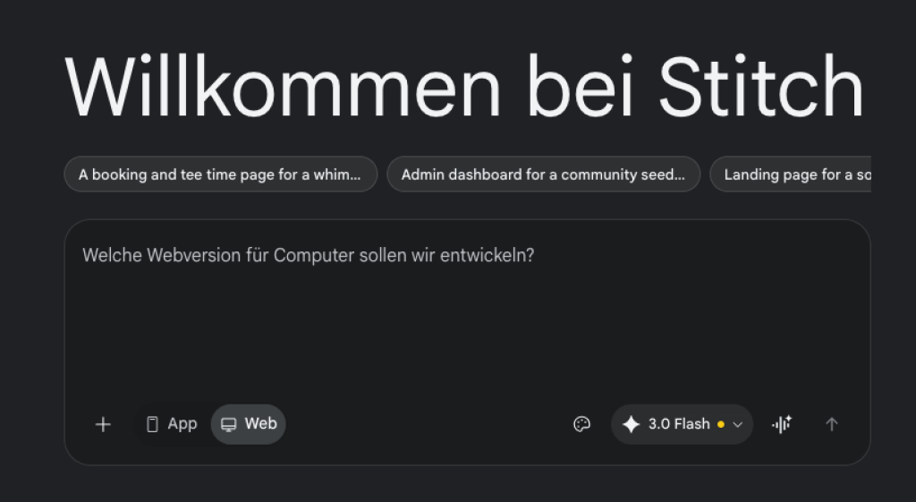 Startbildschirm von Google Stitch mit Begr&uuml;&szlig;ung &bdquo;Willkommen bei Stitch&ldquo; und Eingabefeld zur Erstellung einer Webversion f&uuml;r Desktop-Anwendungen.