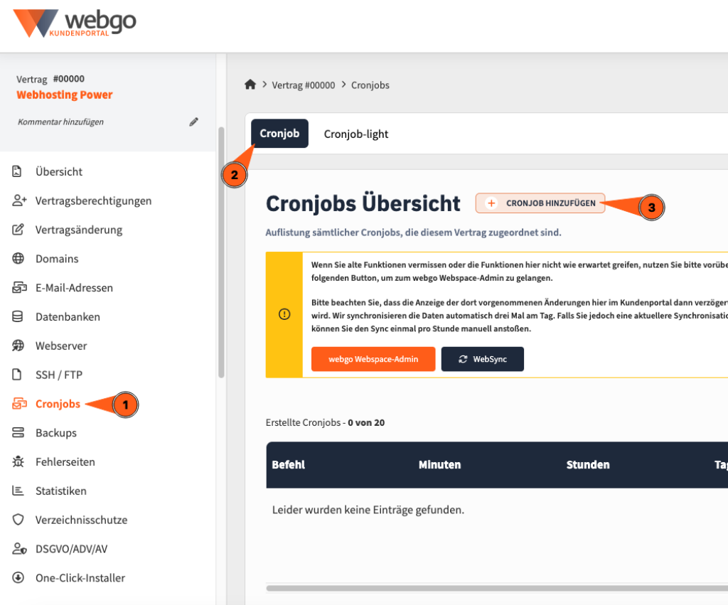 Über das webgo Kundenportal können Sie über die Menüpunkte "Cronjobs > Cronjob" einen Cronjob einrichten.